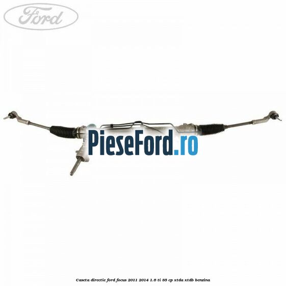 Caseta directie Ford Focus 2011-2014 1.6 Ti 85 cp XTDA, XTDB benzina
