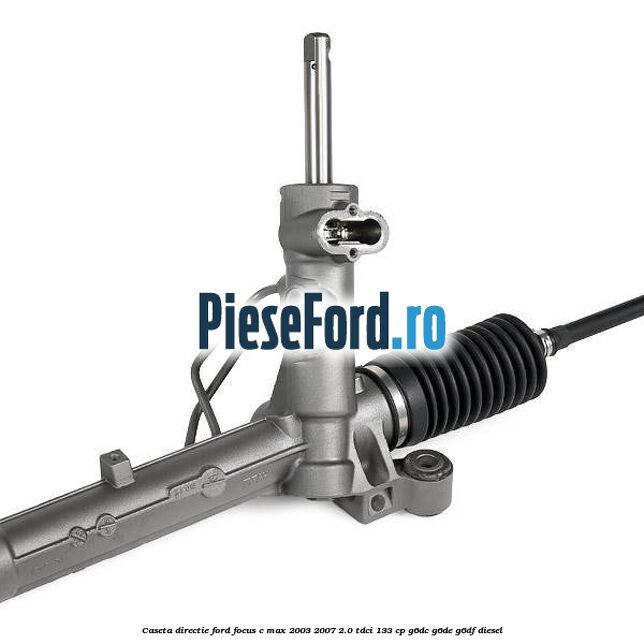 Caseta directie Ford Focus C-Max 2003-2007 2.0 TDCi 133 cp G6DC, G6DE, G6DF diesel