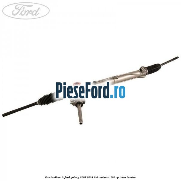 Caseta directie Ford Galaxy 2007-2014 2.0 EcoBoost 203 cp TNWA benzina