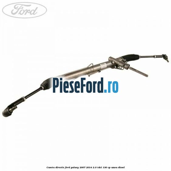 Caseta directie Ford Galaxy 2007-2014 2.0 TDCi 130 cp AZWA diesel