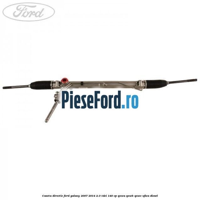 Caseta directie Ford Galaxy 2007-2014 2.0 TDCi 140 cp QXWA, QXWB, QXWC, UFWA diesel