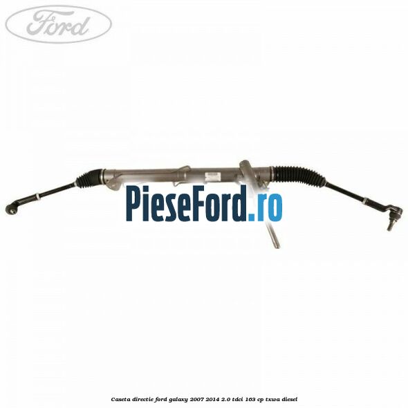Caseta directie Ford Galaxy 2007-2014 2.0 TDCi 163 cp TXWA diesel