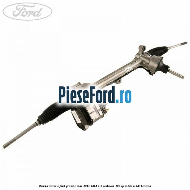 Caseta directie Ford Grand C-Max 2011-2015 1.0 EcoBoost 100 cp M2DA, M2DC benzina
