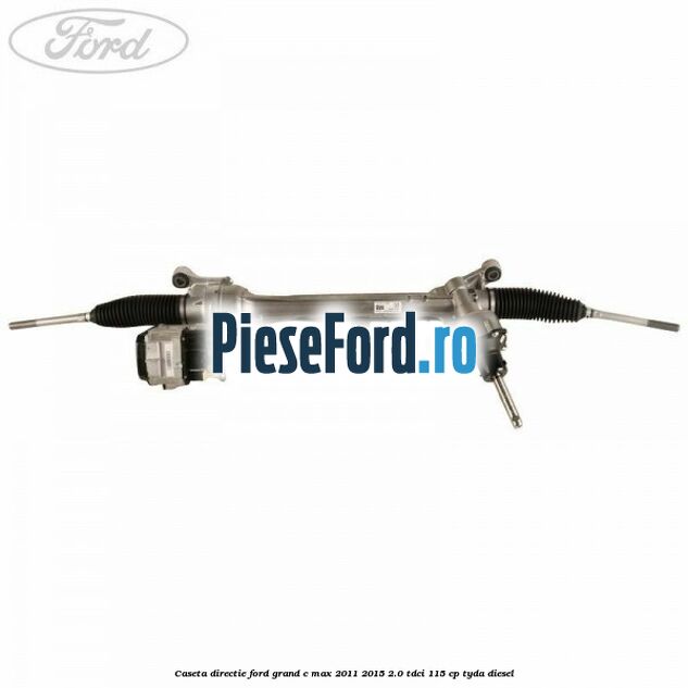 Caseta directie Ford Grand C-Max 2011-2015 2.0 TDCi 115 cp TYDA diesel