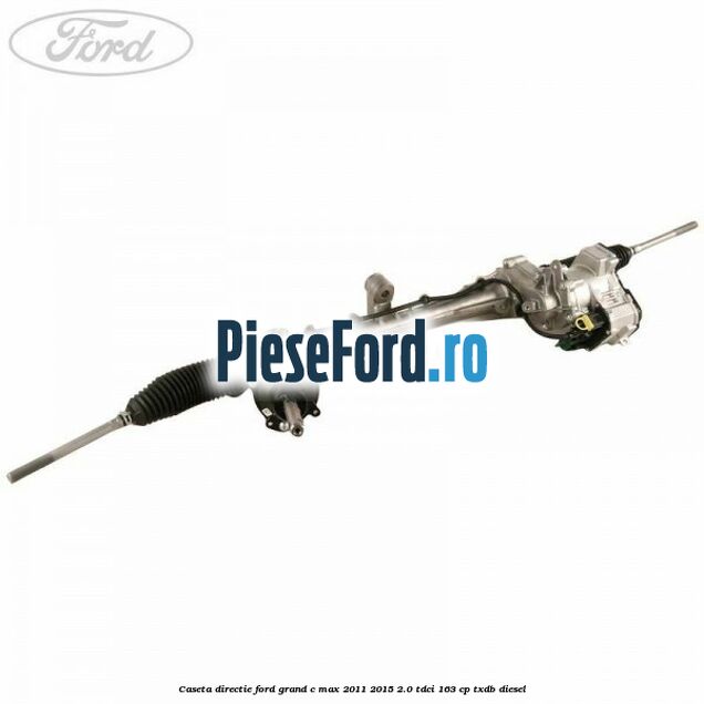 Caseta directie Ford Grand C-Max 2011-2015 2.0 TDCi 163 cp TXDB diesel