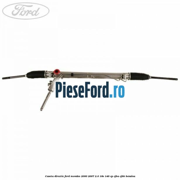 Caseta directie Ford Mondeo 2000-2007 2.0 16V 146 cp CJBA, CJBB benzina