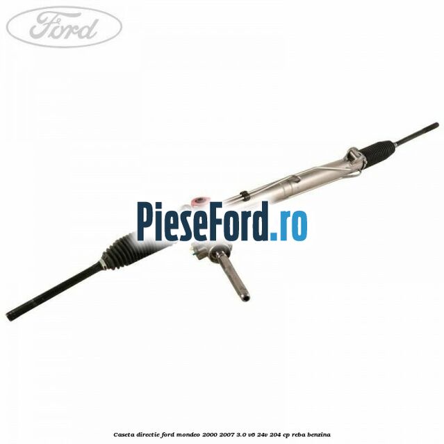 Caseta directie Ford Mondeo 2000-2007 3.0 V6 24V 204 cp