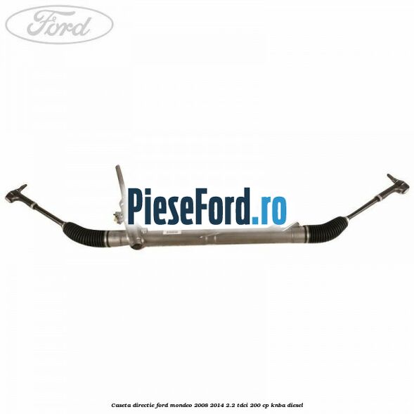 Caseta directie Ford Mondeo 2008-2014 2.2 TDCi 200 cp KNBA diesel