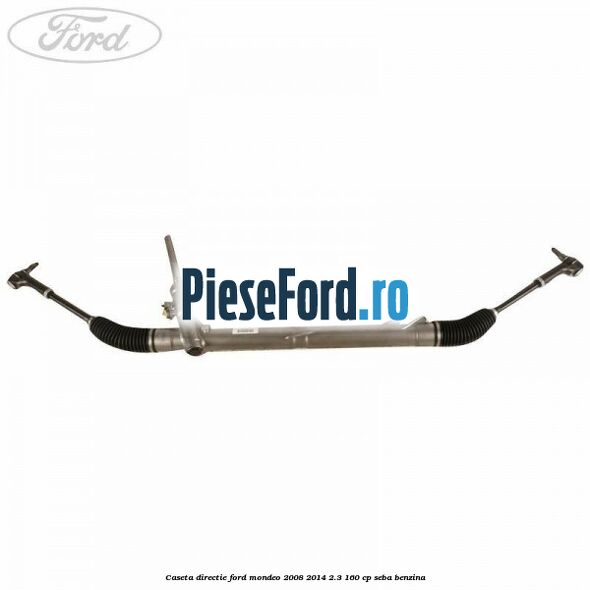 Caseta directie Ford Mondeo 2008-2014 2.3 160 cp SEBA benzina