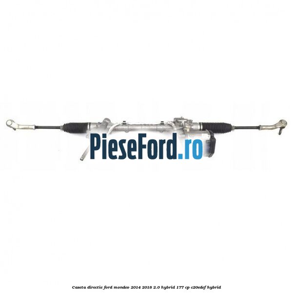 Caseta directie Ford Mondeo 2014-2018 2.0 Hybrid 177 cp C20EDEF hybrid