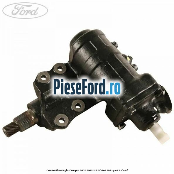 Caseta directie Ford Ranger 2002-2006 2.5 TD 4x4 109 cp WL-T diesel