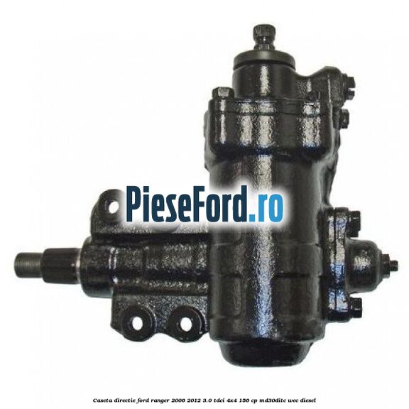 Caseta directie Ford Ranger 2006-2012 3.0 TDCi 4x4 156 cp MD30DITC, WEC diesel