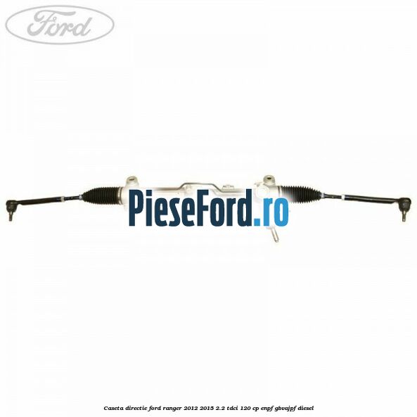 Caseta directie Ford Ranger 2012-2015 2.2 TDCi 120 cp ENPF, GBVAJPF diesel