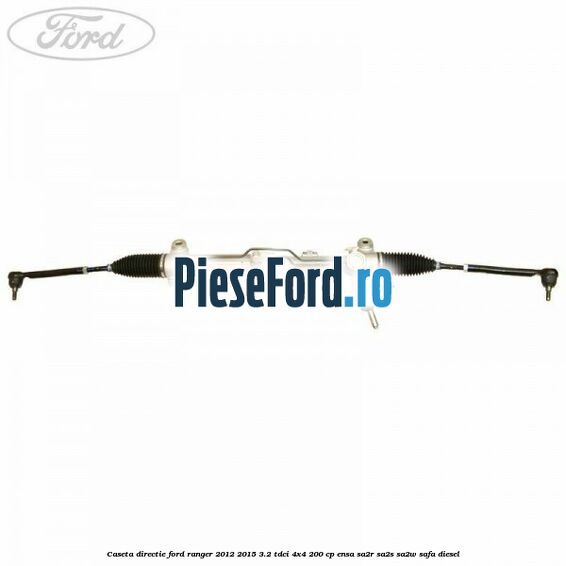 Caseta directie Ford Ranger 2012-2015 3.2 TDCi 4x4 200 cp ENSA, SA2R, SA2S, SA2W, SAFA diesel