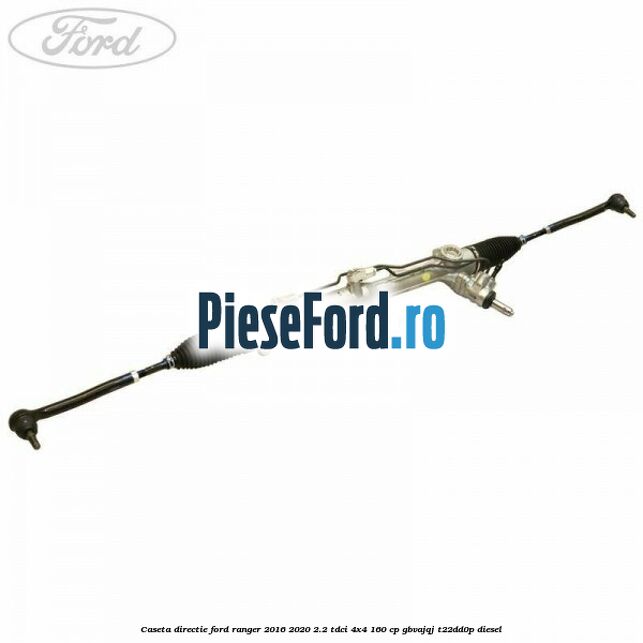 Caseta directie Ford Ranger 2016-2020 2.2 TDCi 4x4 160 cp GBVAJQJ, T22DD0P diesel