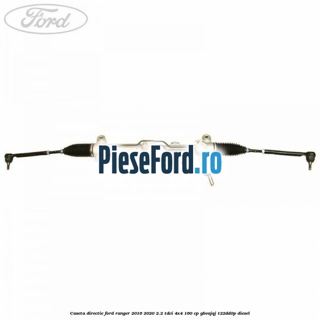 Caseta directie Ford Ranger 2016-2020 2.2 TDCi 4x4 160 cp GBVAJQJ, T22DD0P diesel