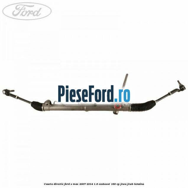 Caseta directie Ford S-Max 2007-2014 1.6 EcoBoost 160 cp JTWA, JTWB benzina