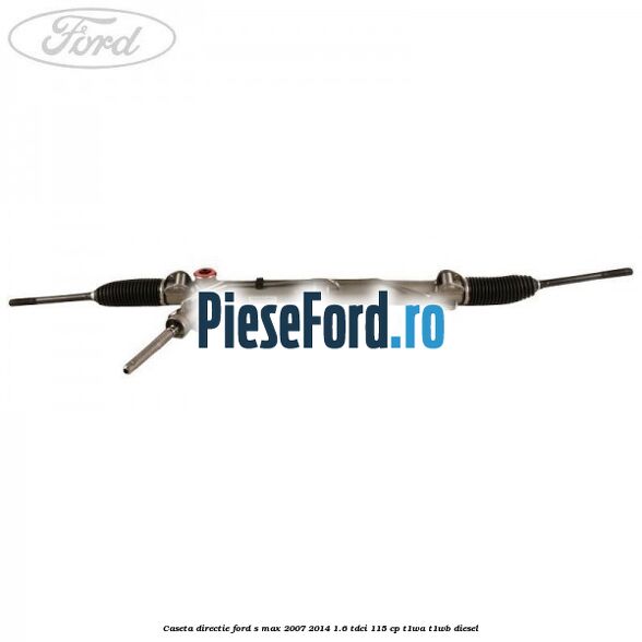 Caseta directie Ford S-Max 2007-2014 1.6 TDCi 115 cp T1WA, T1WB diesel