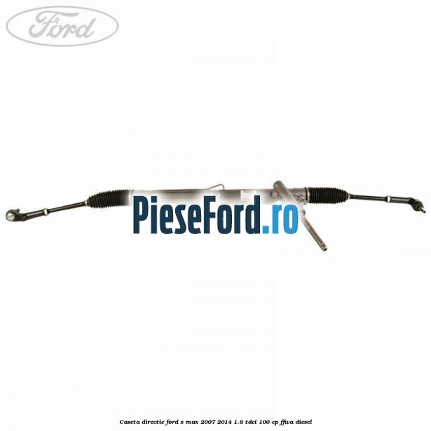 Caseta directie Ford S-Max 2007-2014 1.8 TDCi 100 cp FFWA diesel