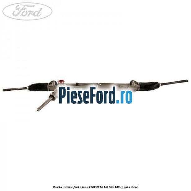 Caseta directie Ford S-Max 2007-2014 1.8 TDCi 100 cp FFWA diesel