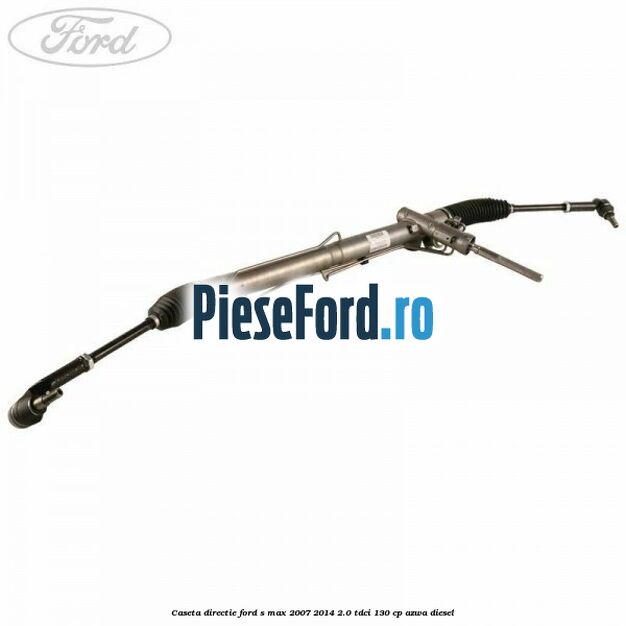 Caseta directie Ford S-Max 2007-2014 2.0 TDCi 130 cp AZWA diesel