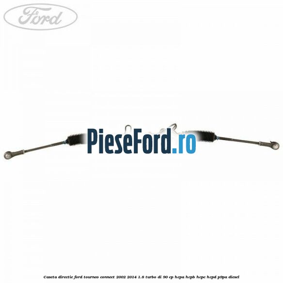 Caseta directie Ford Tourneo Connect 2002-2014 1.8 Turbo Di 90 cp HCPA, HCPB, HCPC, HCPD, P9PA diesel