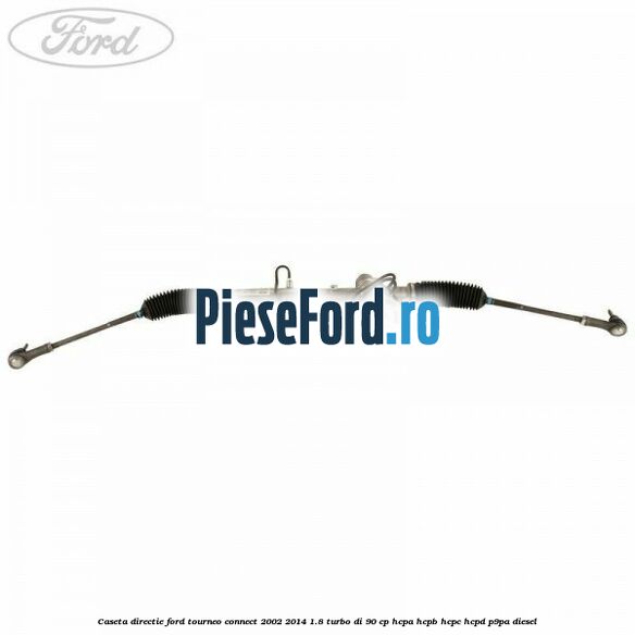 Caseta directie Ford Tourneo Connect 2002-2014 1.8 Turbo Di 90 cp HCPA, HCPB, HCPC, HCPD, P9PA diesel