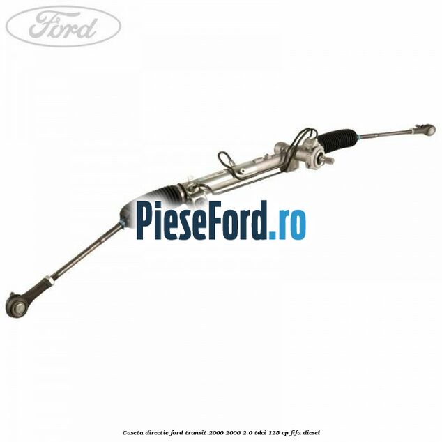 Caseta directie Ford Transit 2000-2006 2.0 TDCi 125 cp FIFA diesel