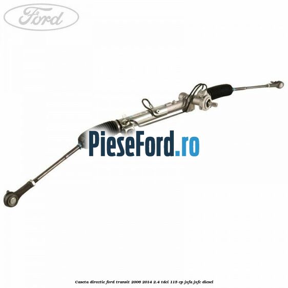 Caseta directie Ford Transit 2006-2014 2.4 TDCi 115 cp