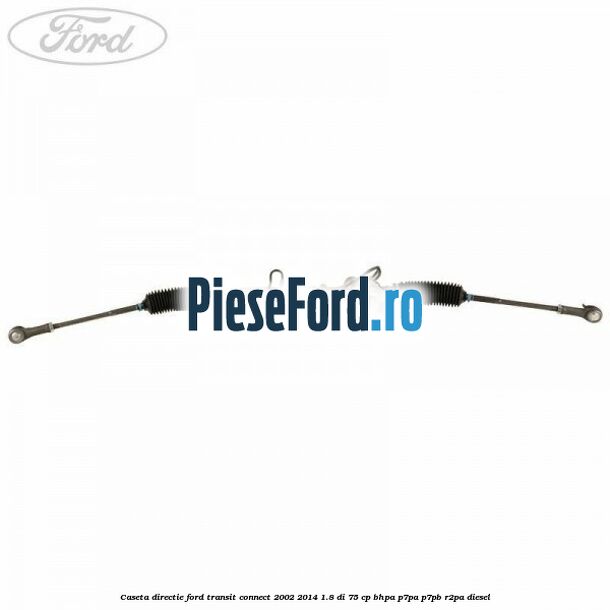 Caseta directie Ford Transit Connect 2002-2014 1.8 Di 75 cp BHPA, P7PA, P7PB, R2PA diesel
