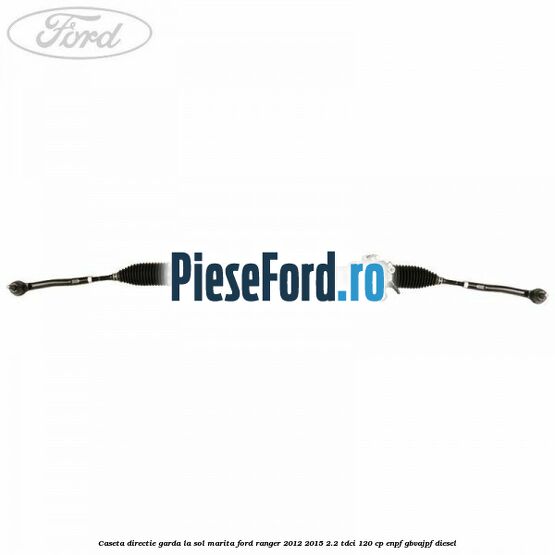 Caseta directie garda la sol marita Ford Ranger 2012-2015 2.2 TDCi 120 cp ENPF, GBVAJPF diesel