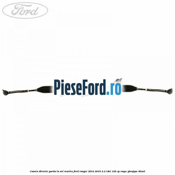 Caseta directie garda la sol marita Ford Ranger 2012-2015 2.2 TDCi 125 cp ENQW, GBVAJQW diesel