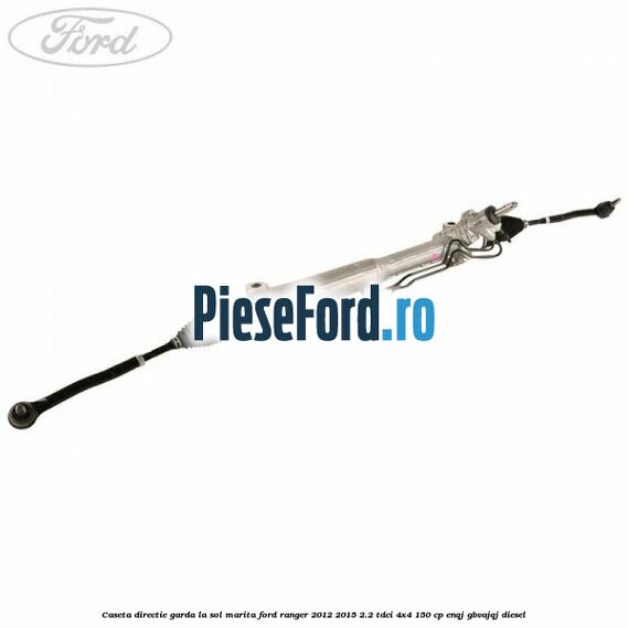 Caseta directie garda la sol marita Ford Ranger 2012-2015 2.2 TDCi 4x4 150 cp ENQJ, GBVAJQJ diesel