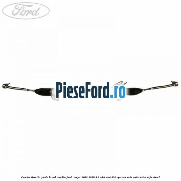 Caseta directie garda la sol marita Ford Ranger 2012-2015 3.2 TDCi 4x4 200 cp ENSA, SA2R, SA2S, SA2W, SAFA diesel