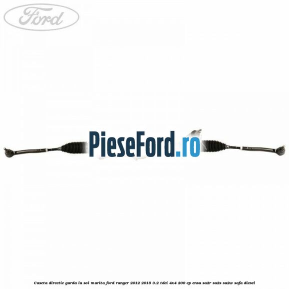 Caseta directie garda la sol marita Ford Ranger 2012-2015 3.2 TDCi 4x4 200 cp ENSA, SA2R, SA2S, SA2W, SAFA diesel