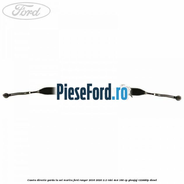 Caseta directie garda la sol marita Ford Ranger 2016-2020 2.2 TDCi 4x4 160 cp GBVAJQJ, T22DD0P diesel