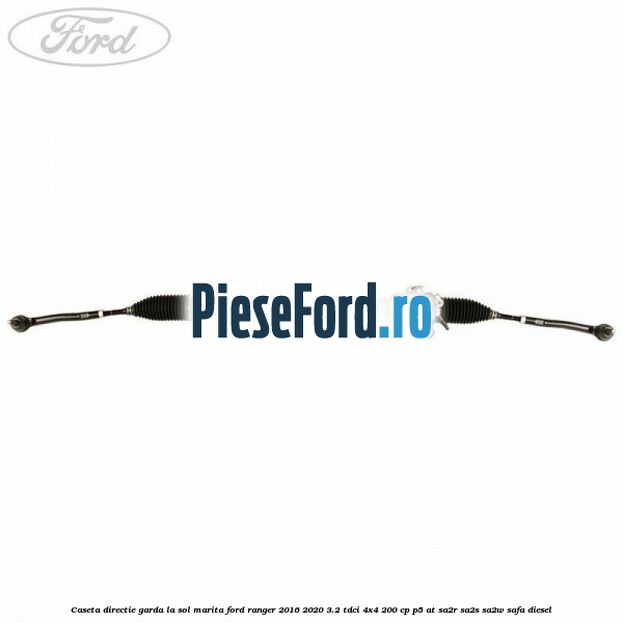Caseta directie garda la sol marita Ford Ranger 2016-2020 3.2 TDCi 4x4 200 cp P5-AT, SA2R, SA2S, SA2W, SAFA diesel