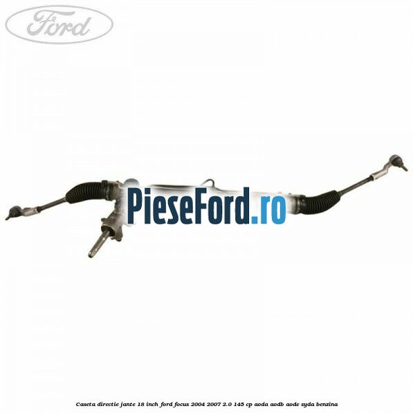 Caseta directie jante 18 inch Ford Focus 2004-2007 2.0 145 cp AODA, AODB, AODE, SYDA benzina
