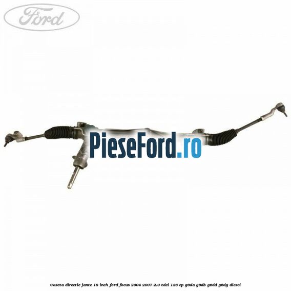 Caseta directie jante 18 inch Ford Focus 2004-2007 2.0 TDCi 136 cp G6DA, G6DB, G6DD, G6DG diesel