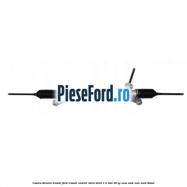 Caseta directie KOMBI Ford Transit Courier 2014-2018 1.5 TDCi 95 cp XVCA, XVCB, XVCC, XVCD diesel