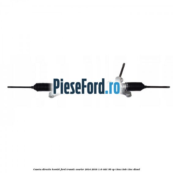 Caseta directie KOMBI Ford Transit Courier 2014-2018 1.6 TDCi 95 cp T3CA, T3CB, T3CC diesel