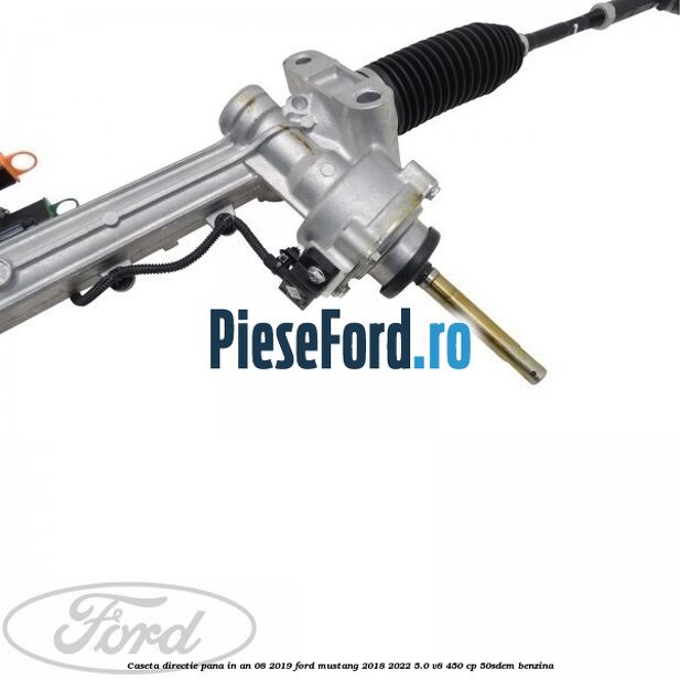 Caseta directie pana in an 08/2019 Ford Mustang 2018-2022 5.0 V8 450 cp 50SDEM benzina