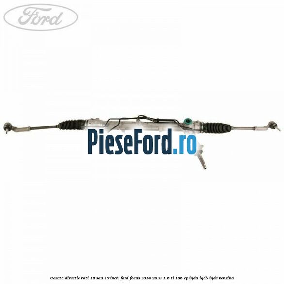 Caseta directie roti 16 sau 17 inch Ford Focus 2014-2018 1.6 Ti 105 cp IQDA, IQDB, IQDC benzina