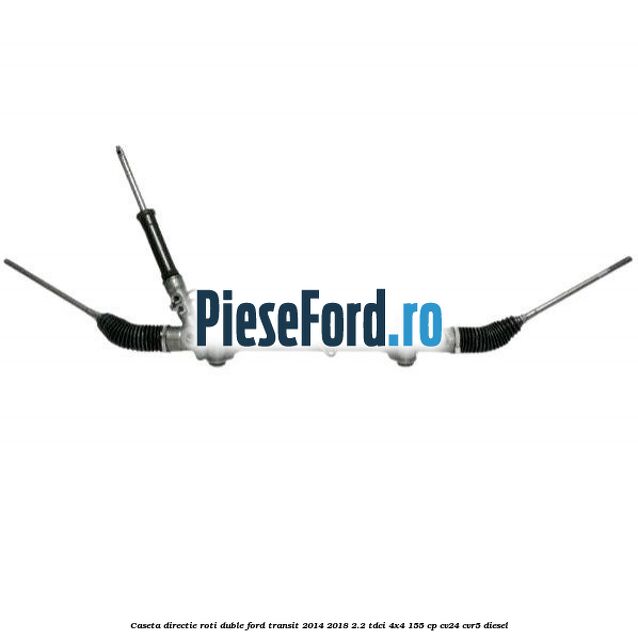 Caseta directie roti duble Ford Transit 2014-2018 2.2 TDCi 4x4 155 cp CV24, CVR5 diesel