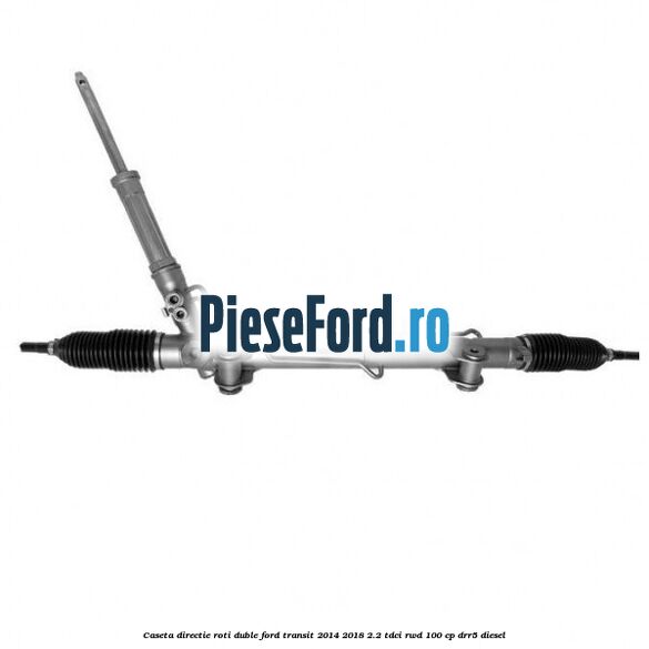 Caseta directie roti duble Ford Transit 2014-2018 2.2 TDCi RWD 100 cp DRR5 diesel
