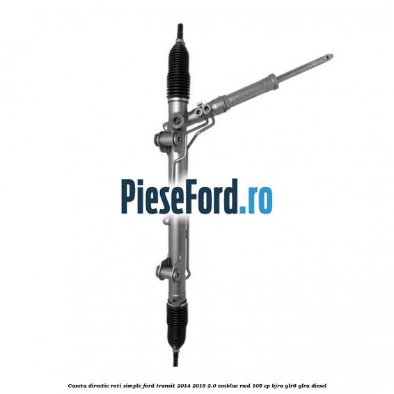 Caseta directie roti simple Ford Transit 2014-2018 2.0 EcoBlue RWD 105 cp BJRA, YLR6, YLRA diesel