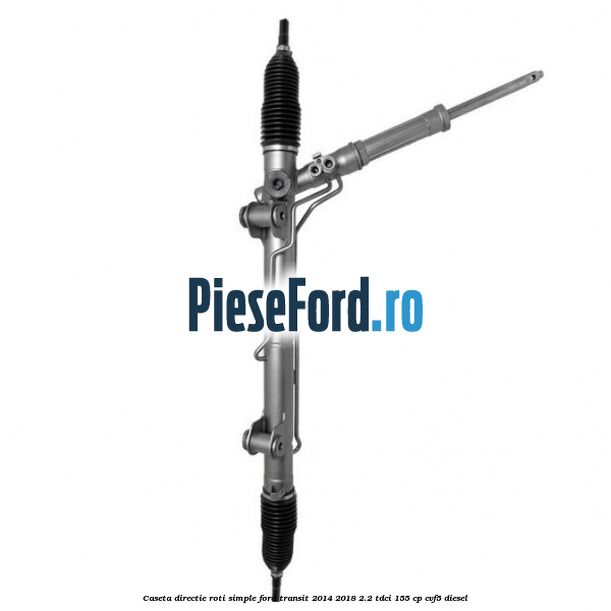 Caseta directie roti simple Ford Transit 2014-2018 2.2 TDCi 155 cp CVF5 diesel