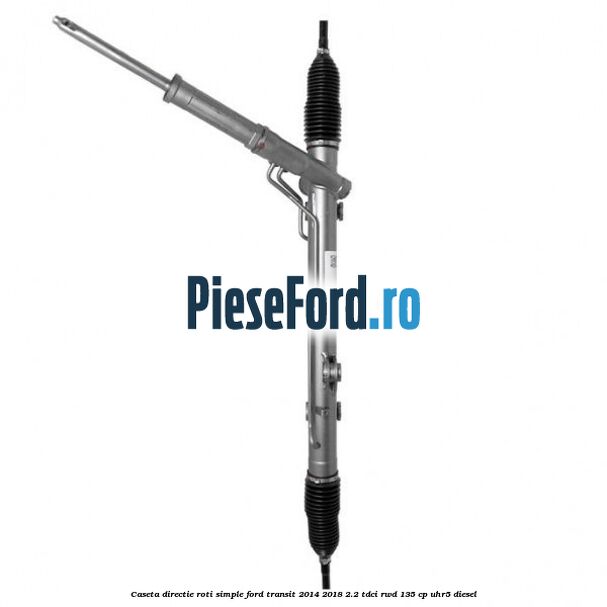 Caseta directie roti simple Ford Transit 2014-2018 2.2 TDCi RWD 135 cp UHR5 diesel