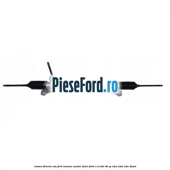 Caseta directie VAN Ford Tourneo Courier 2014-2018 1.6 TDCi 95 cp T3CA, T3CB, T3CC diesel