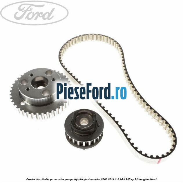 Caseta distributie pe curea la pompa injectie Ford Mondeo 2008-2014 1.8 TDCi 125 cp Caseta distributie pe curea la pompa injectie Ford Mondeo 2008-2014 1.8 TDCi 125 cp KHBA, QYBA diesel